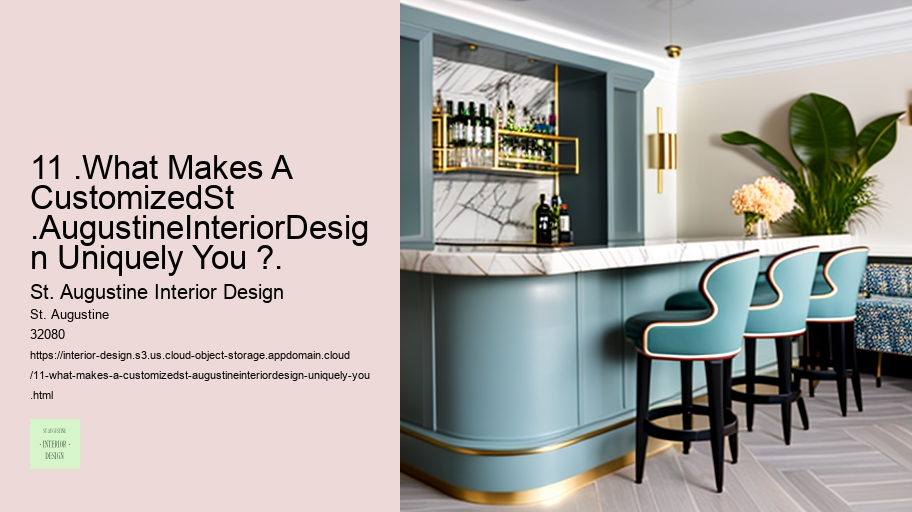 11 .What Makes A CustomizedSt .AugustineInteriorDesign Uniquely You ?.