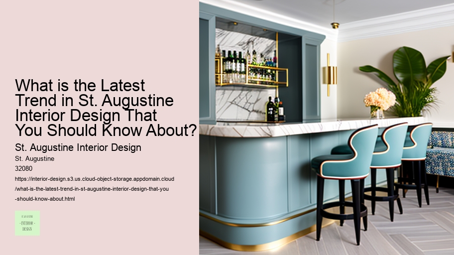 What is the Latest Trend in St. Augustine Interior Design That You Should Know About? 